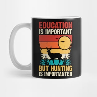 Education Is Important But Hunting Is Importaner T shirt For Women Mug